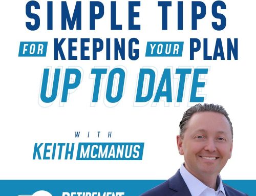 Estate Planning: Simple Tips for Keeping Your Plan Up To Date with Keith McManus — EP 022