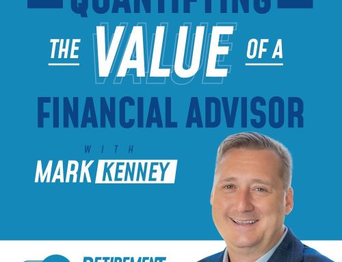 Quantifying the Value of a Financial Advisor with Mark Kenney — EP 025