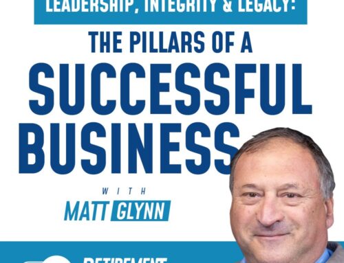 Leadership, Integrity and Legacy: The Pillars of a Successful Business with Matt Glynn  – Ep 042