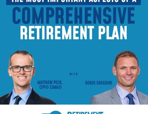 The Most Important Aspects of a Comprehensive Retirement Plan with Derek Gregoire and Matthew Peck