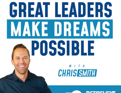 How Great Leaders Make Dreams Possible with Chris Smith – Ep 054